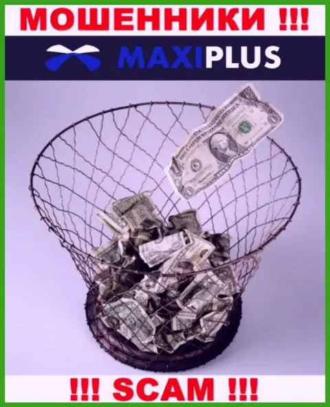 Надеетесь увидеть кучу денег, работая совместно с компанией МаксиПлюс ? Указанные интернет кидалы не позволят