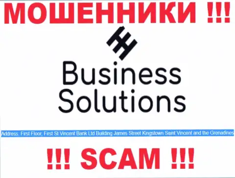 Business Solutions - это мошенническая организация, зарегистрированная в оффшорной зоне P. O. Box 1574 First Floor, First St.Vincent Bank Ltd Building, James Street, Kingstown St Vincent & the Grenadines, будьте крайне осторожны